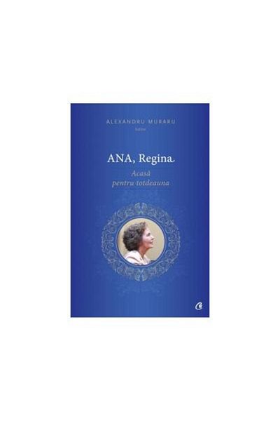 Editura Curtea Veche Ana, Regina. Home Forever, Alexandru Mur