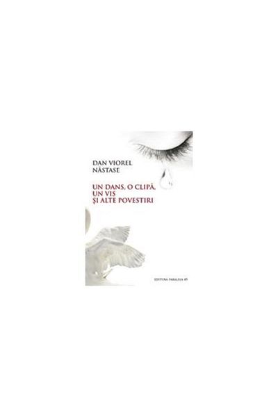 Editura Paralela 45 A Dance, A Moment And Other Stories, Dan Viorel Nas