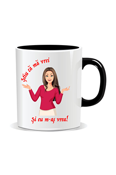 OEM Cana personalizata cu mesaj amuzant, Stiu ca vrei. Si eu m-as vrea - Inte...