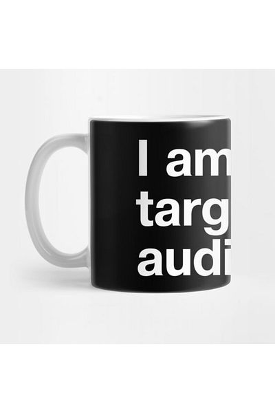 Pixxa I Am My Target Audience. Mug Cup