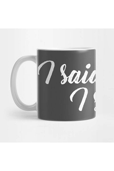 Pixxa I Said What I Said Mug Cup
