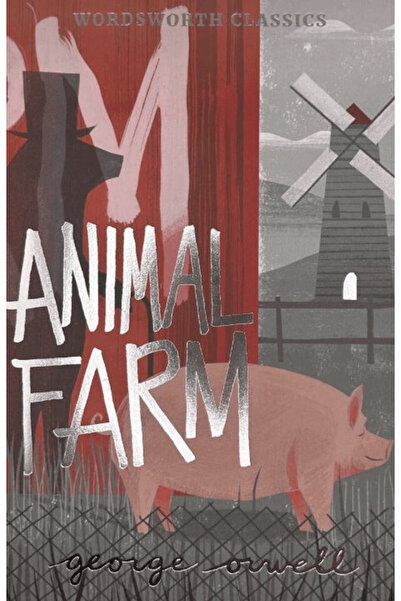 Wordsworth Classics Animal Farm / George Orwell / Wordsworth Classics / 97818...