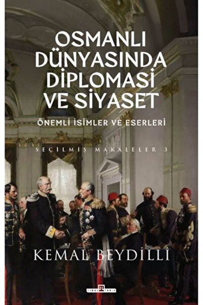 Timaş Yayınları Osmanlı Dünyasında Diplomasi ve Siyaset (Ciltli)