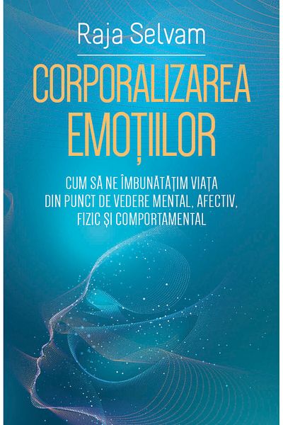 Editura Herald The Practice of Embodying Emotions - raja Selvam - HERALD