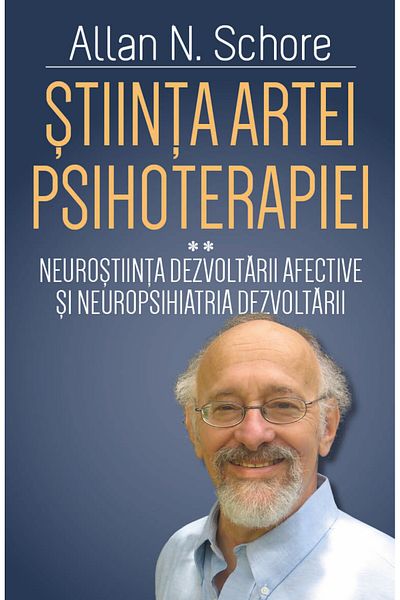 Editura Herald The Science of the Art of Psychotherapy - Allan Schore - Herald vol 1