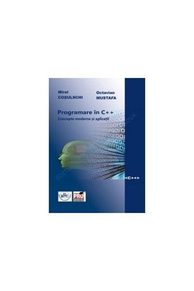 Editura Pro Universitaria Programming In C. Modern Concepts And Applications,