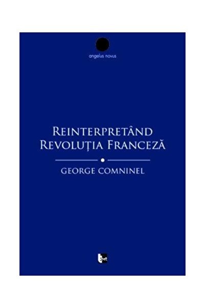 Editura Tact Reinterpretand Revolutia Franceza. Marxismul Si Co