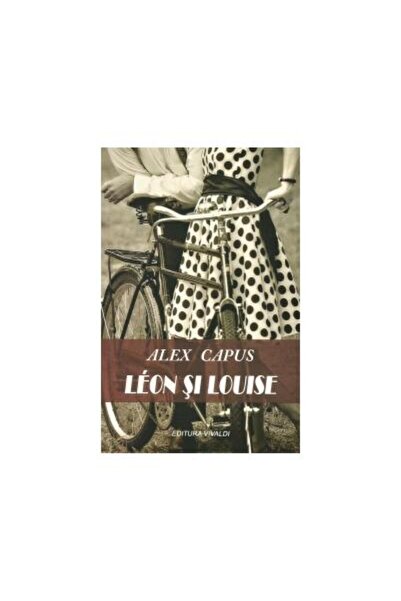 Editura Vivaldi Leon Si Louise, Alex Capus