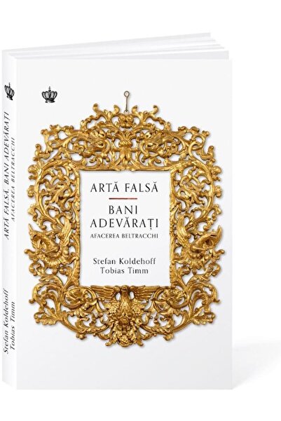 Editura Baroque Books & Arts Arta Falsa, Bani Adevarati. Afacerea Beltracchi, S