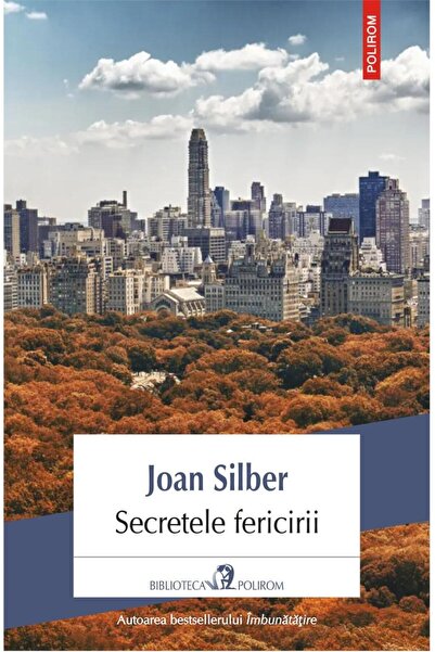 Editura Polirom Secretele Fericirii, Joan Silber