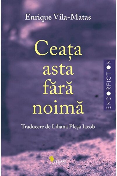 Editura Vellant Ceata Asta Fara Noima, Enrique Vila-matas