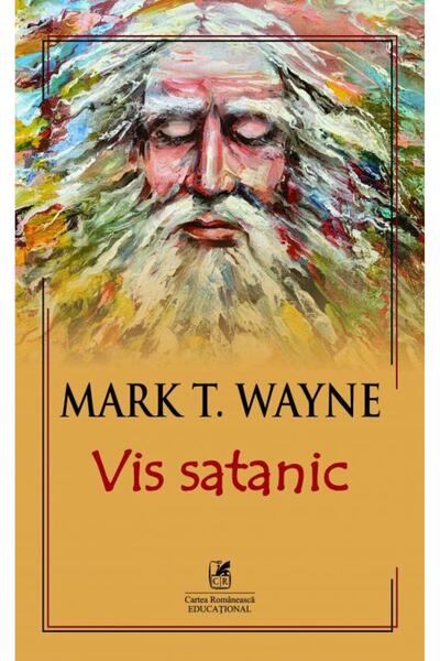Editura Cartea Romaneasca Educational Vis Satanic, Mark T. Wayne