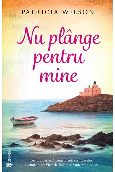 Editura Univers Nu Plange Pentru Mine, Patricia Wilson