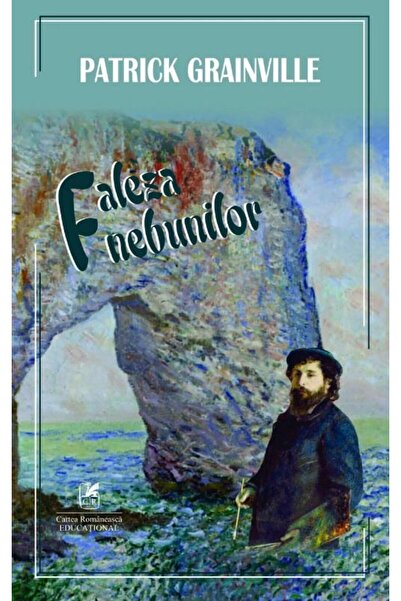 Editura Cartea Romaneasca Educational Faleza Nebunilor, Patrick Grainville