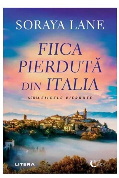 Editura Litera Fiica Pierduta Din Italia (SERIA FIICELE PIERDUTE)
