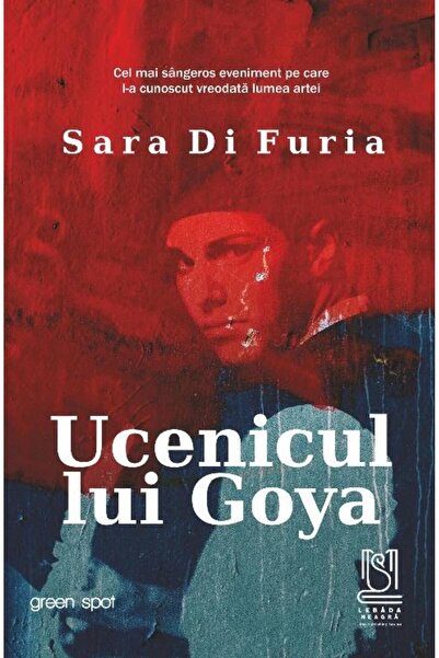 Editura Lebada Neagra Ucenicul Lui Goya, Sara Di Furia