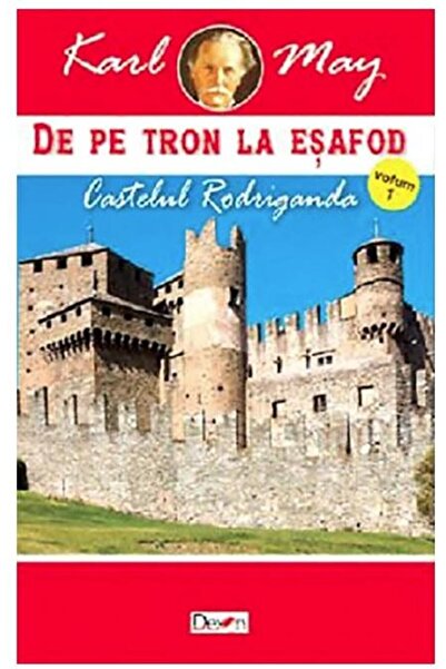 Editura Dexon De pe tron la esafod: Volumul 1 - Castelul Rodriganda, Karl May