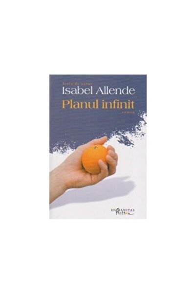 Editura Humanitas Fiction Planul Infinit - Roman, Isabel Allende
