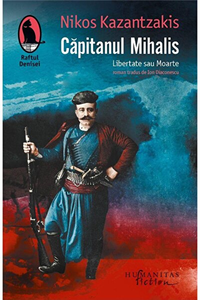 Editura Humanitas Fiction Capitanul Mihalis. Libertate Sau Moarte, Nikos Kaz