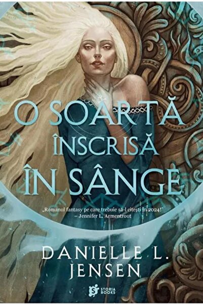 Editura Storia Books O Soarta Inscrisa In Sange, Danielle L. Jensen