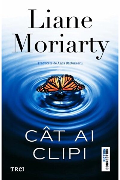 Editura Trei Cat Ai Clipi, Liane Moriarty