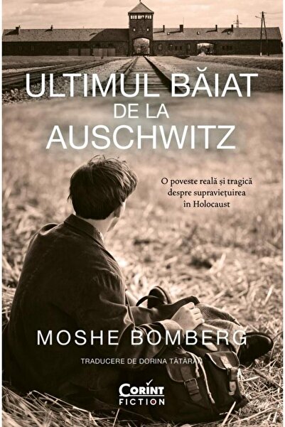 Editura Corint Ultimul Baiat De La Auschwitz, Moshe Bomberg