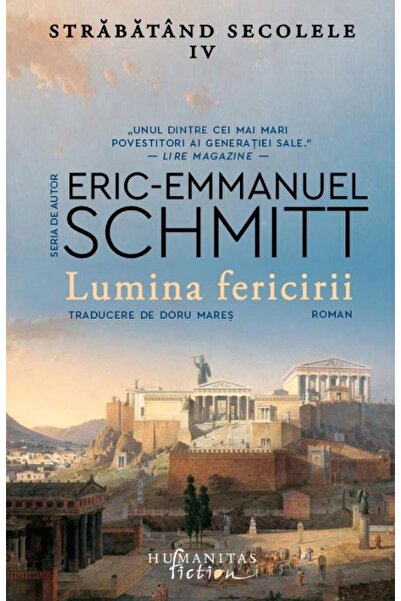 Editura Humanitas Fiction Lumina Fericirii. Strabatand Secolele Iv, Eric-emm
