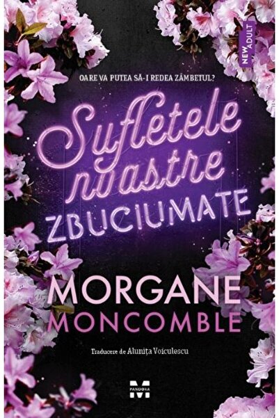 Editura Pandora M Sufletele Noastre Zbuciumate, Morgane Moncomble