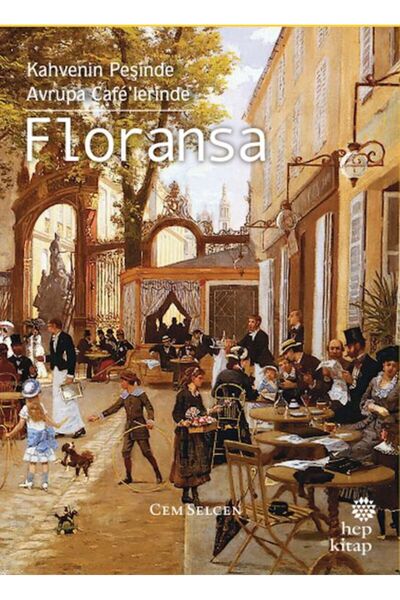 Hep Kitap Kahvenin Peşinde Avrupa Café’lerinde Floransa