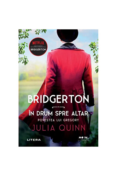 Editura Litera Bridgerton. In drum spre altar. Povestea lui Gregory, Julia Qu...