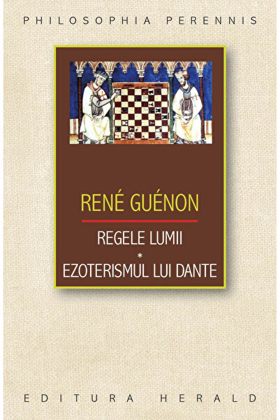 Editura Herald Regele lumii * Ezoterismul lui Dante