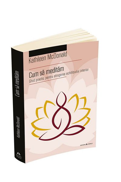 Editura Herald How to Meditate - A Practical Guide to Achieving Inner Balance