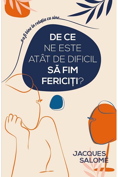 Editura Herald Why is it so difficult for us to be happy?