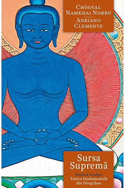 Editura Herald Sursa Supremă - Kunjed Gyalpo - Tantra Fundamentală a Dzogchen...