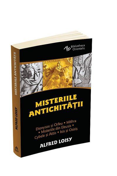 Editura Herald The Mysteries of Antiquity - The Mysteries of Eleusis - Cybele and Attis - Isis and Osiris - Mithra