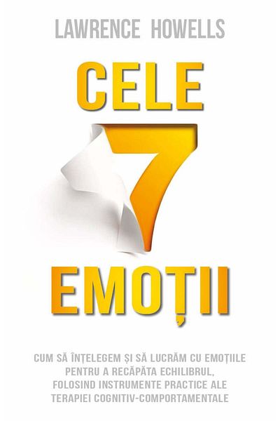 Editura Herald The 7 Emotions - How To Understand And Work With Emotions - Cognitive-behavioral Therapy L. Howells