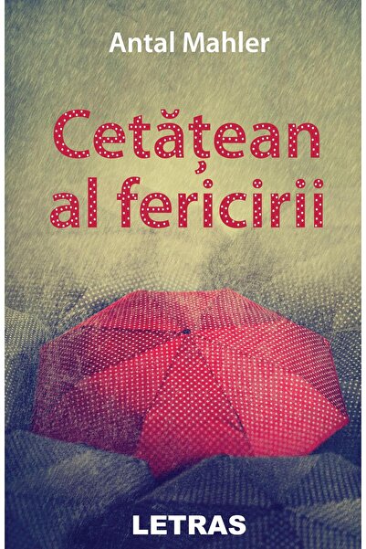 Editura Letras Cetatean Al Fericirii, Antal Mahler