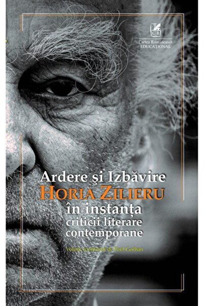 Editura Cartea Romaneasca Educational Ardere si Izbavire. Horia Zilieru in in...