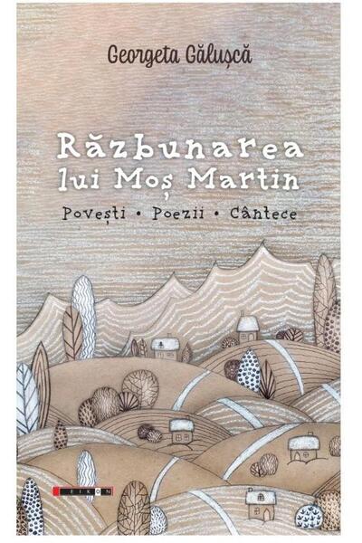 Editura Eikon Razbunarea Lui Mos Martin. Povesti, Poezii, Cantec