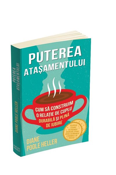 Editura Herald The Power of Attachment - How to Build a Long-Lasting and Loving Relationship - Diane Poole Heller