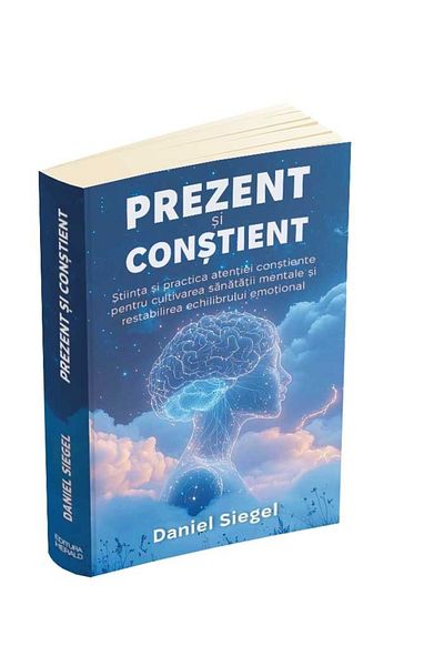 Editura Herald Present And - The Science And Practice Of Mindful Attention -daniel Siegel - Herald