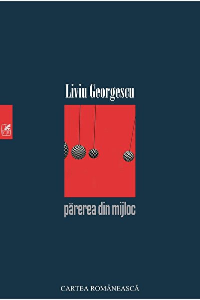 Editura Cartea Romaneasca Educational Parerea Din Mijloc, Liviu Georgescu