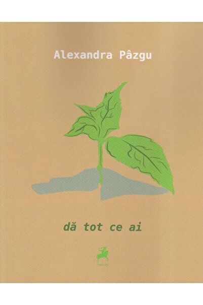 Editura Tracus Arte Da Tot Ce Ai, Alexandra Pazgu