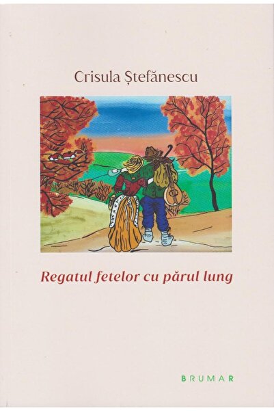 Editura Brumar Regatul Fetelor Cu Parul Lung, Crisula Stefanescu