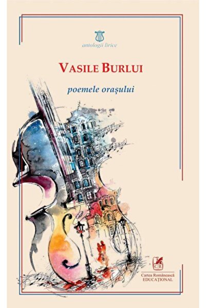 Editura Cartea Romaneasca Educational Poemele Orasului, Vasile Burlui