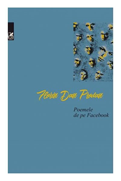 Editura Cartea Romaneasca Educational Poemele De Pe Facebook, Florin Dan Prodan
