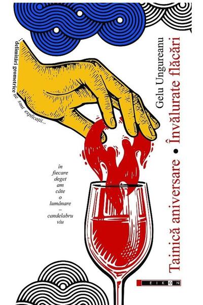 Editura Eikon Tainica aniversare. Invalurate flacari, Gelu Ungureanu