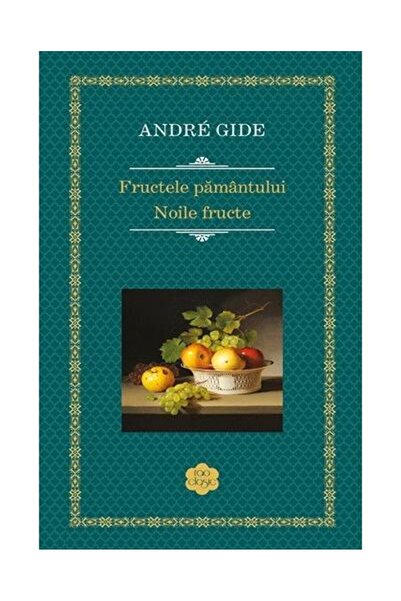 Editura Rao Books Fructele Pamantului. Noile Fructe, Andre Gide