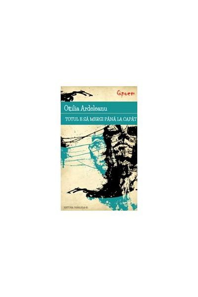 Editura Cartea Romaneasca Educational Totul E Sa Mergi Pana La Capat, Ottilia Ardeleanu