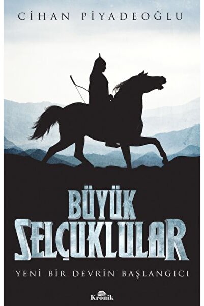 Kronik Kitap Büyük Selçuklular - Yeni Bir Devrin Başlangıcı-Kollektif